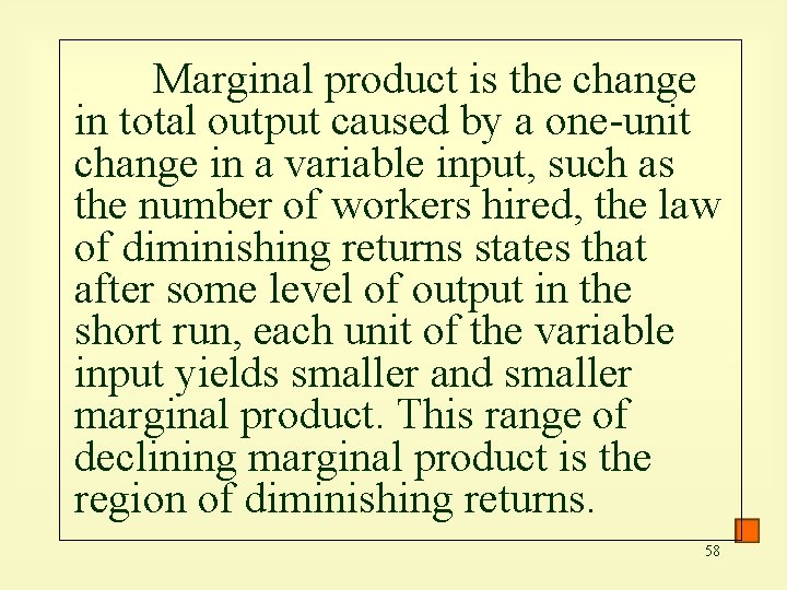 Marginal product is the change in total output caused by a one-unit change in