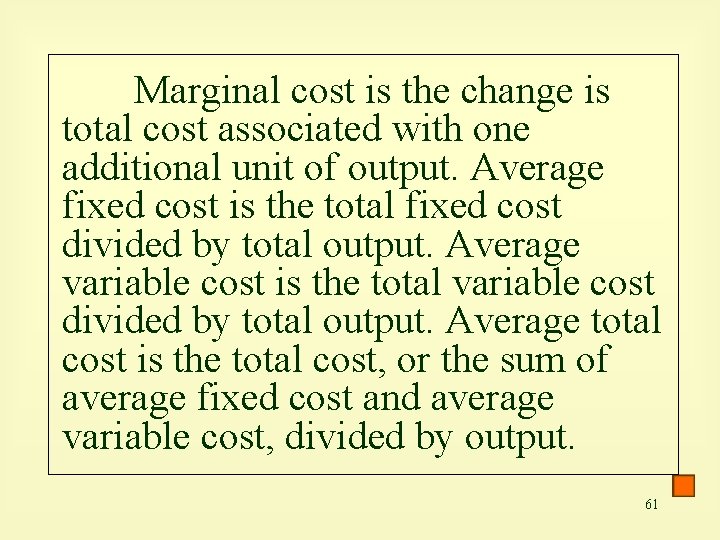 Marginal cost is the change is total cost associated with one additional unit of