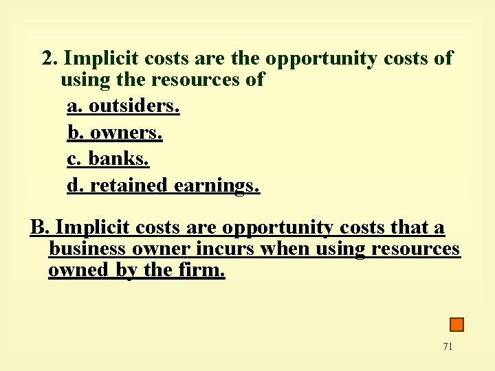 2. Implicit costs are the opportunity costs of using the resources of a. outsiders.