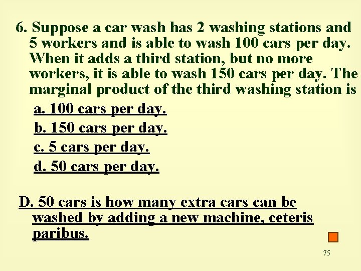 6. Suppose a car wash has 2 washing stations and 5 workers and is