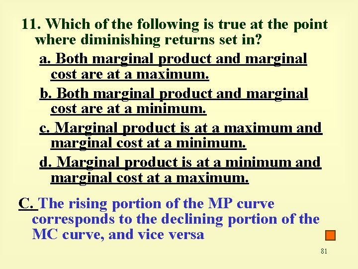 11. Which of the following is true at the point where diminishing returns set