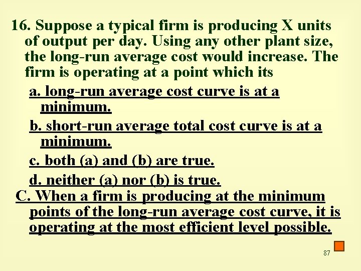 16. Suppose a typical firm is producing X units of output per day. Using