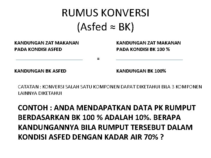 RUMUS KONVERSI (Asfed ≈ BK) KANDUNGAN ZAT MAKANAN PADA KONDISI ASFED KANDUNGAN ZAT MAKANAN