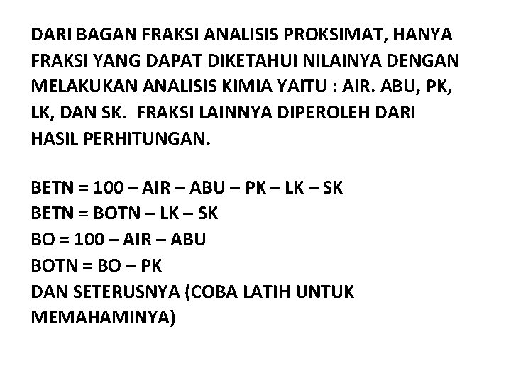 DARI BAGAN FRAKSI ANALISIS PROKSIMAT, HANYA FRAKSI YANG DAPAT DIKETAHUI NILAINYA DENGAN MELAKUKAN ANALISIS