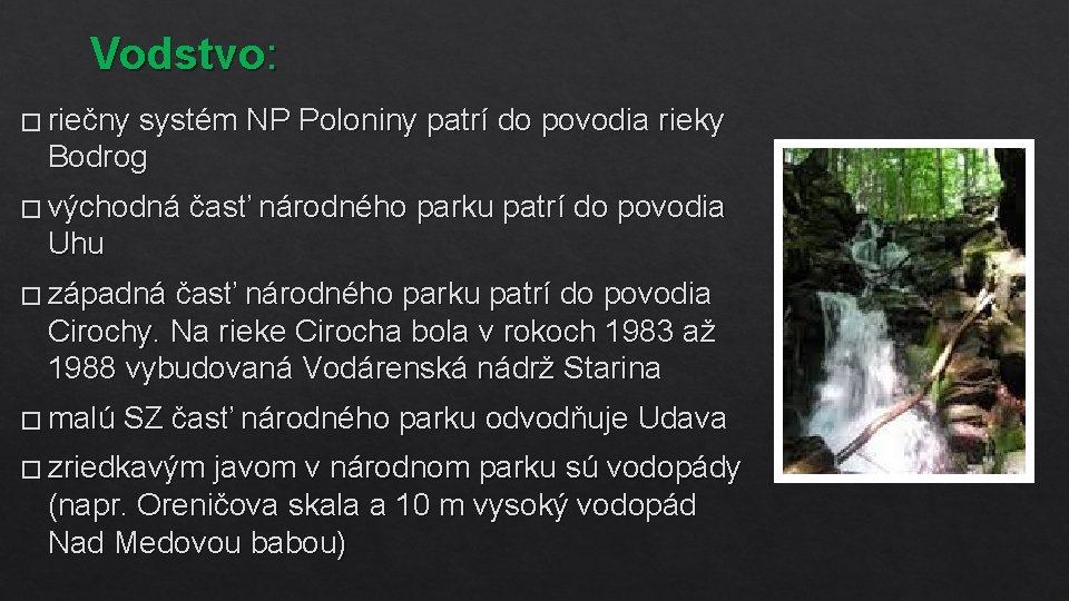 Vodstvo: � riečny systém NP Poloniny patrí do povodia rieky Bodrog � východná časť