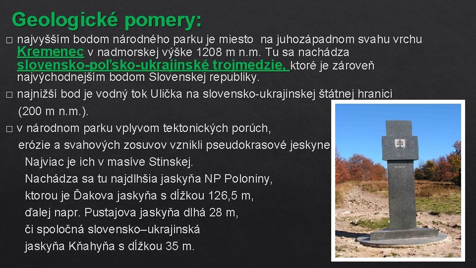 Geologické pomery: najvyšším bodom národného parku je miesto na juhozápadnom svahu vrchu Kremenec v