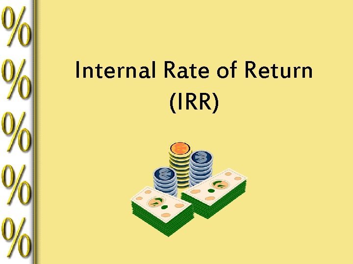 Internal Rate of Return (IRR) 