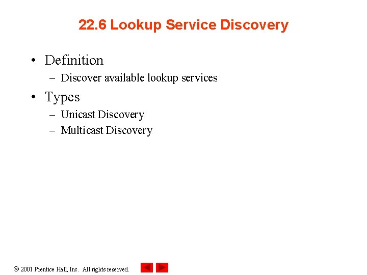 22. 6 Lookup Service Discovery • Definition – Discover available lookup services • Types 22. 6 Lookup Service Discovery • Definition – Discover available lookup services • Types