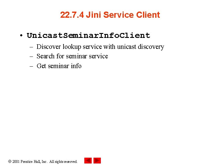22. 7. 4 Jini Service Client • Unicast. Seminar. Info. Client – Discover lookup 22. 7. 4 Jini Service Client • Unicast. Seminar. Info. Client – Discover lookup