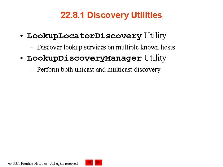 22. 8. 1 Discovery Utilities • Lookup. Locator. Discovery Utility – Discover lookup services 22. 8. 1 Discovery Utilities • Lookup. Locator. Discovery Utility – Discover lookup services