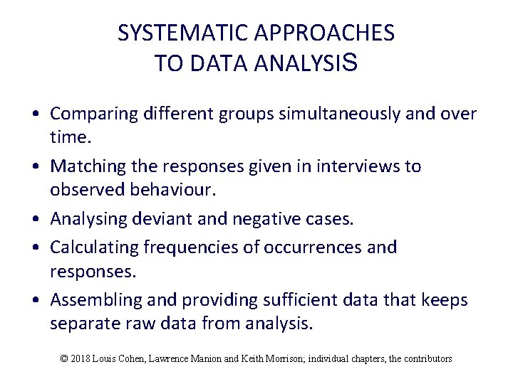 SYSTEMATIC APPROACHES TO DATA ANALYSIS • Comparing different groups simultaneously and over time. •