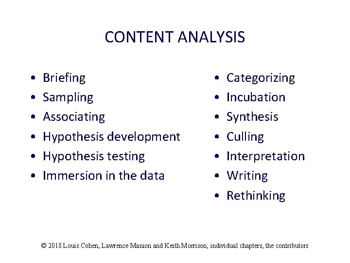 CONTENT ANALYSIS • • • Briefing Sampling Associating Hypothesis development Hypothesis testing Immersion in