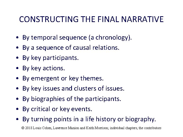 CONSTRUCTING THE FINAL NARRATIVE • • • By temporal sequence (a chronology). By a