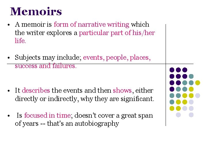 Memoirs • A memoir is form of narrative writing which the writer explores a