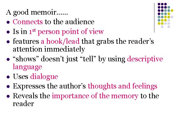 A good memoir…… l Connects to the audience l Is in 1 st person