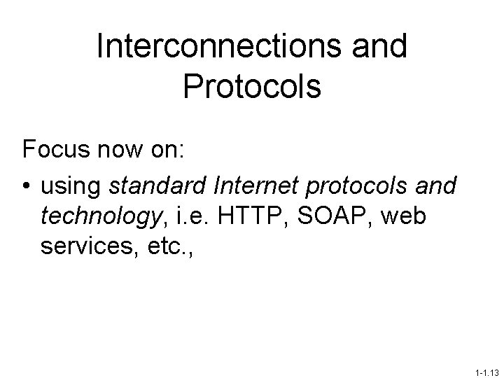 Interconnections and Protocols Focus now on: • using standard Internet protocols and technology, i.