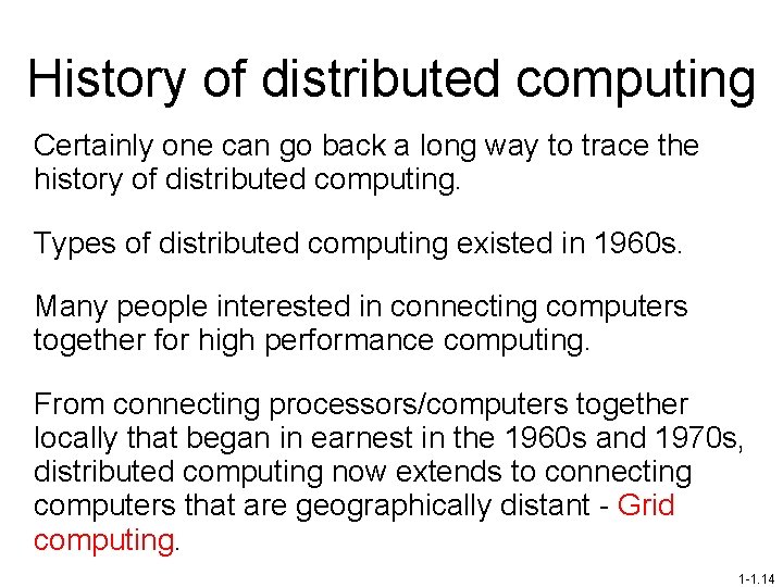 History of distributed computing Certainly one can go back a long way to trace