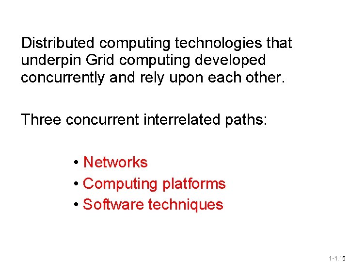 Distributed computing technologies that underpin Grid computing developed concurrently and rely upon each other.