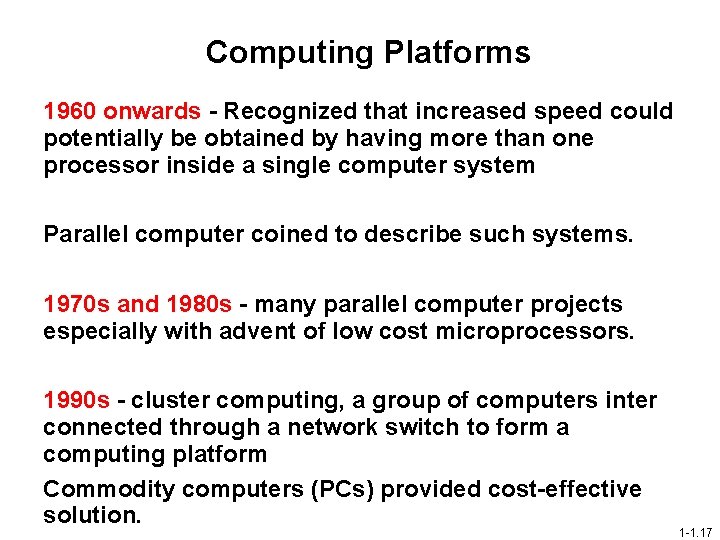 Computing Platforms 1960 onwards - Recognized that increased speed could potentially be obtained by