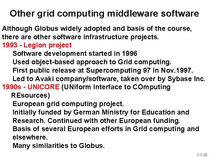 Other grid computing middleware software Although Globus widely adopted and basis of the course,