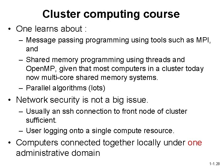 Cluster computing course • One learns about : – Message passing programming using tools