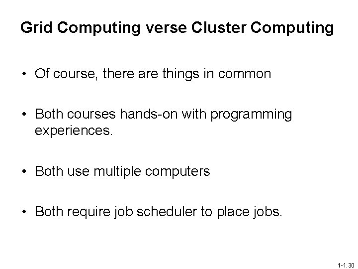 Grid Computing verse Cluster Computing • Of course, there are things in common •