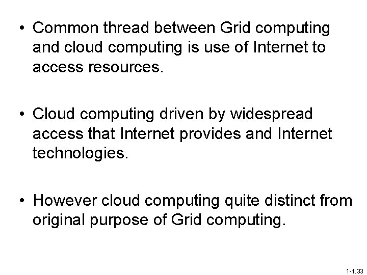  • Common thread between Grid computing and cloud computing is use of Internet