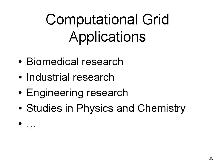 Computational Grid Applications • • • Biomedical research Industrial research Engineering research Studies in