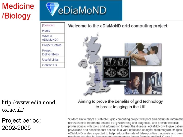 Medicine /Biology http: //www. ediamond. ox. ac. uk/ Project period: 2002 -2005 1 a.