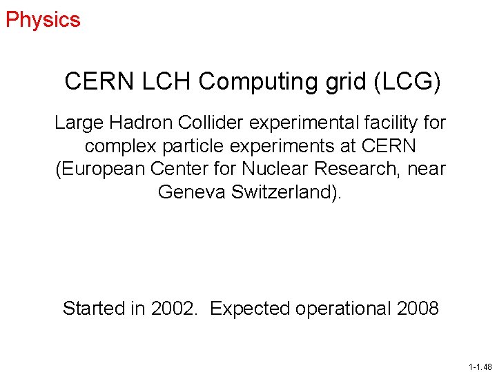 Physics CERN LCH Computing grid (LCG) Large Hadron Collider experimental facility for complex particle