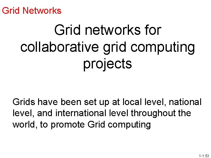 Grid Networks Grid networks for collaborative grid computing projects Grids have been set up