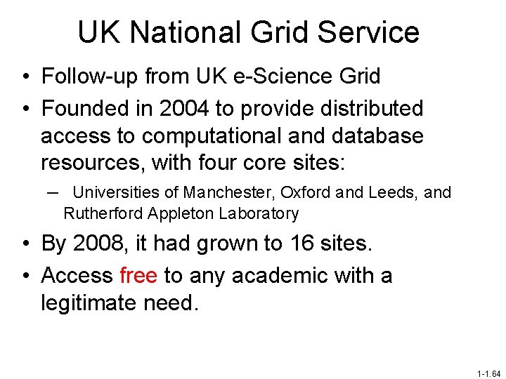 UK National Grid Service • Follow-up from UK e-Science Grid • Founded in 2004