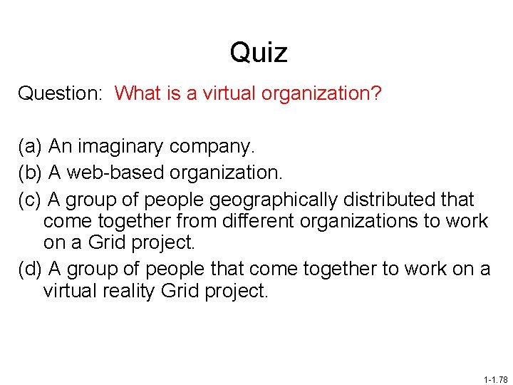 Quiz Question: What is a virtual organization? (a) An imaginary company. (b) A web-based