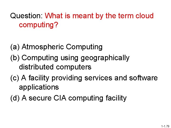 Question: What is meant by the term cloud computing? (a) Atmospheric Computing (b) Computing