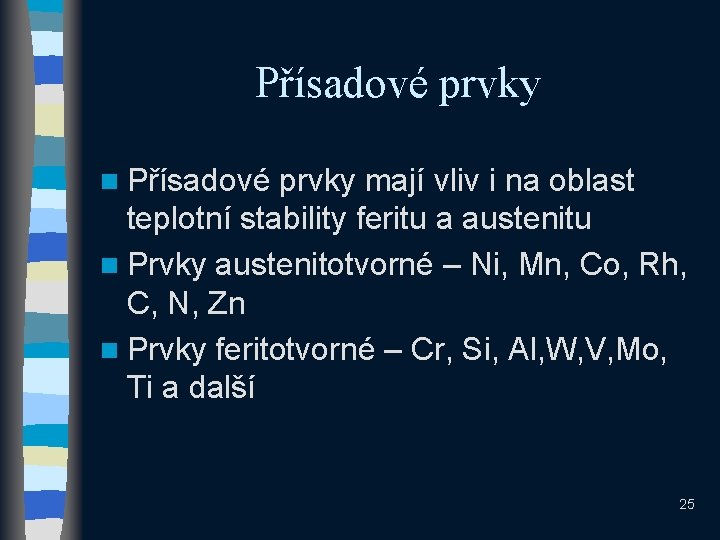 Přísadové prvky n Přísadové prvky mají vliv i na oblast teplotní stability feritu a