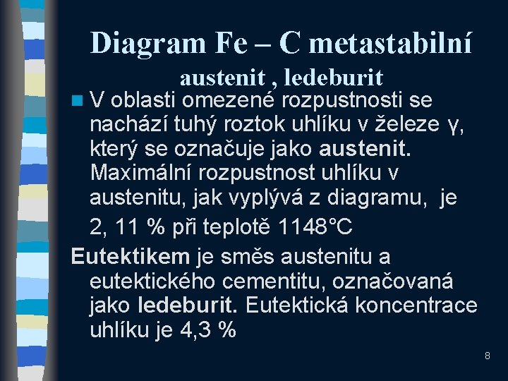 Diagram Fe – C metastabilní n. V austenit , ledeburit oblasti omezené rozpustnosti se