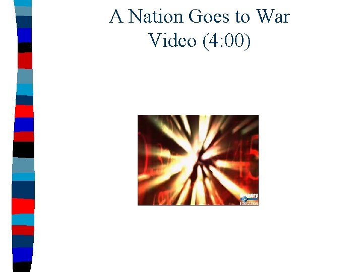 A Nation Goes to War Video (4: 00) 