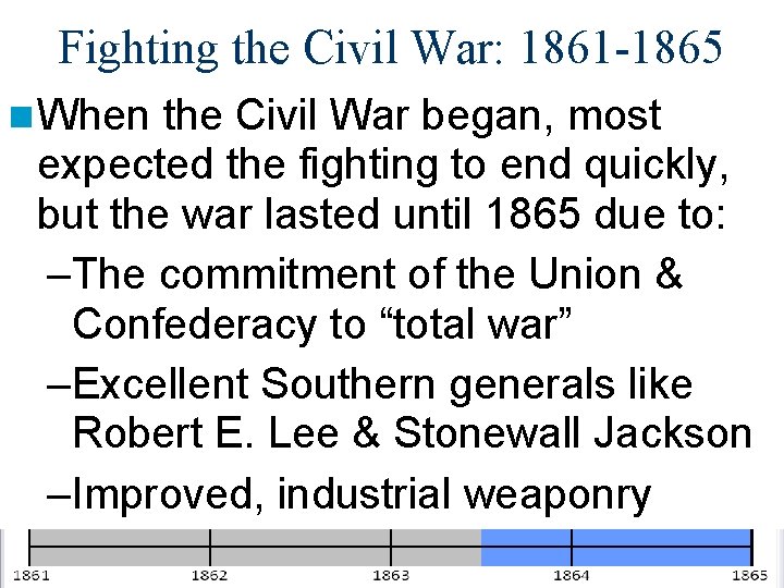 Fighting the Civil War: 1861 -1865 n When the Civil War began, most expected