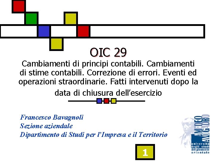 OIC 29 Cambiamenti di principi contabili. Cambiamenti di stime contabili. Correzione di errori. Eventi