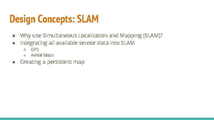 Design Concepts: SLAM ● Why use Simultaneous Localization and Mapping (SLAM)? ● Integrating all Design Concepts: SLAM ● Why use Simultaneous Localization and Mapping (SLAM)? ● Integrating all