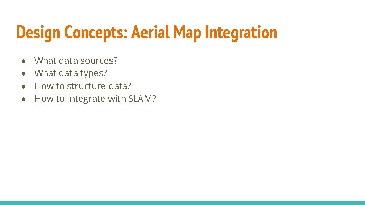 Design Concepts: Aerial Map Integration ● ● What data sources? What data types? How Design Concepts: Aerial Map Integration ● ● What data sources? What data types? How