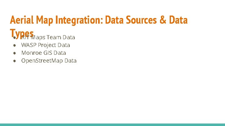 Aerial Map Integration: Data Sources & Data Types ● RIT Maps Team Data ● Aerial Map Integration: Data Sources & Data Types ● RIT Maps Team Data ●