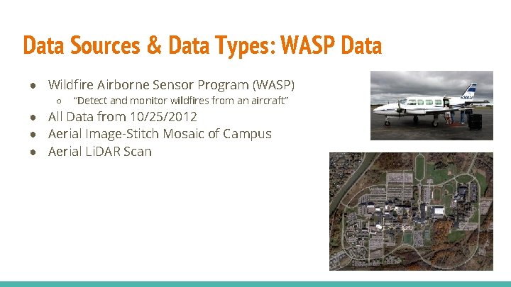 Data Sources & Data Types: WASP Data ● Wildfire Airborne Sensor Program (WASP) ○ Data Sources & Data Types: WASP Data ● Wildfire Airborne Sensor Program (WASP) ○
