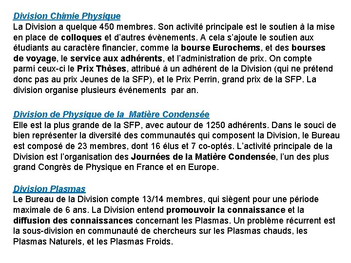 Division Chimie Physique La Division a quelque 450 membres. Son activité principale est le