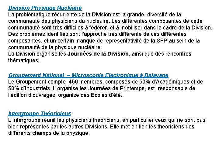 Division Physique Nucléaire La problématique récurrente de la Division est la grande diversité de