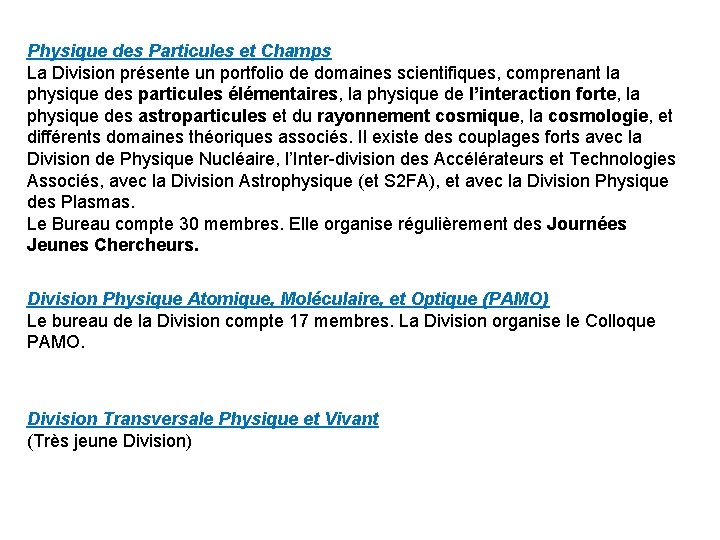 Physique des Particules et Champs La Division présente un portfolio de domaines scientifiques, comprenant