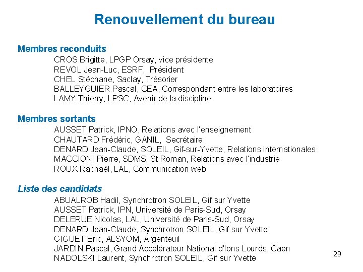 Renouvellement du bureau Membres reconduits CROS Brigitte, LPGP Orsay, vice présidente REVOL Jean-Luc, ESRF,