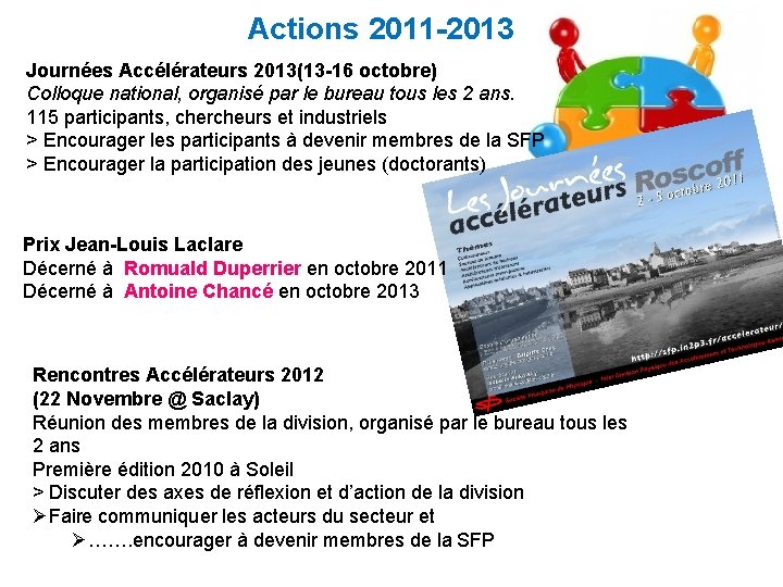 Actions 2011 -2013 Journées Accélérateurs 2013(13 -16 octobre) Colloque national, organisé par le bureau