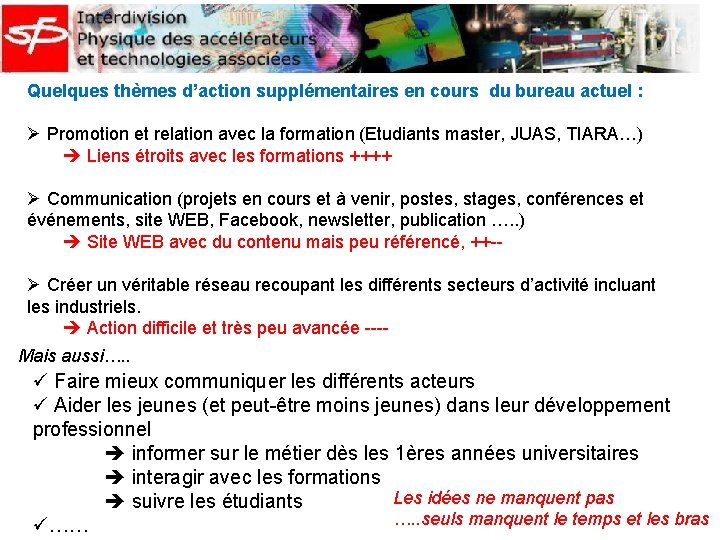 Quelques thèmes d’action supplémentaires en cours du bureau actuel : Ø Promotion et relation