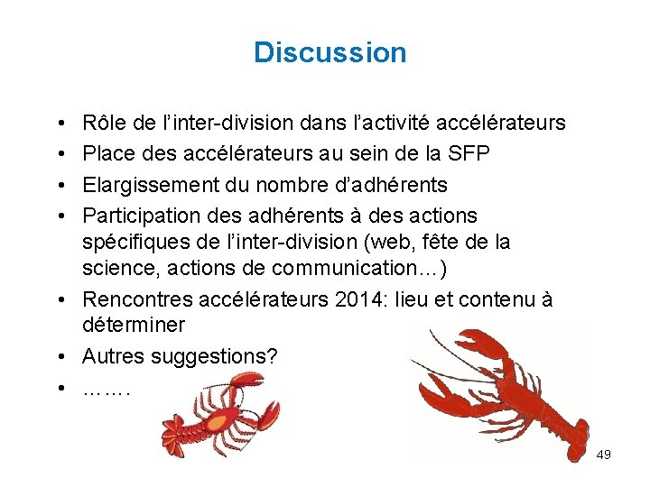 Discussion • • Rôle de l’inter-division dans l’activité accélérateurs Place des accélérateurs au sein